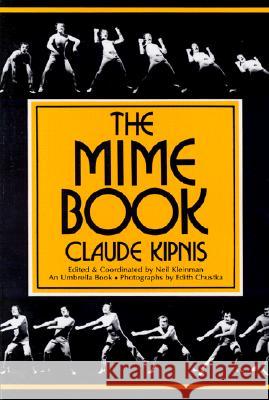 The Mime Book: A Comprehensive Guide to Mime Claude Kipnis 9780916260552 Meriwether Publishing - książka