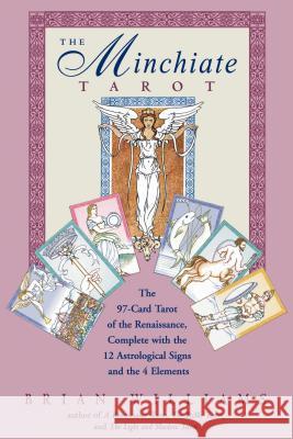 The Minchiate Tarot: The 97-Card Tarot of the Renaissance Complete with the 12 Astrological Signs and the 4 Elements [With Tarot Cards] Williams, Brian 9780892816514 Destiny Books - książka