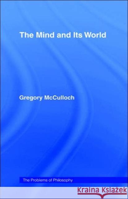 The Mind and its World Gregory McCulloch G. McCulloch McCulloch Grego 9780415093309 Routledge - książka