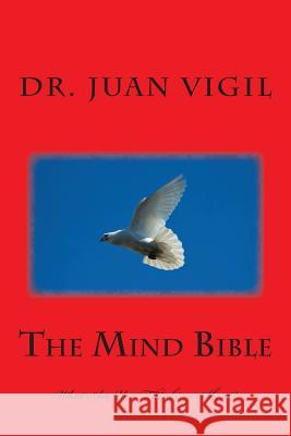 The Mind Bible: Is Your Thinking Holding You Back Dr Juan Vigil 9781492781691 Createspace Independent Publishing Platform - książka