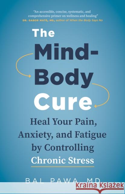 The Mind-Body Cure: Heal Your Pain, Anxiety, and Fatigue by Controlling Chronic Stress  9781771645799 Greystone Books,Canada - książka