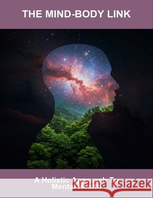 The Mind-Body Link: A Holistic Approach To Mental Health Jones, Sophie 9798194968923 Independently Published - książka