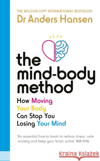 The Mind-Body Method: How Moving Your Body Can Stop You Losing Your Mind Dr Anders Hansen 9781785044366 Ebury Publishing - książka