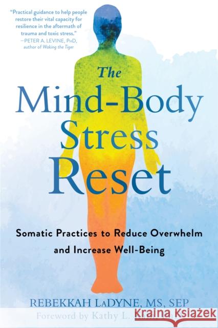 The Mind-Body Stress Reset: Somatic Practices to Reduce Overwhelm and Increase Well-Being Rebekkah Ladyne Bob Stahl 9781684034277 New Harbinger Publications - książka