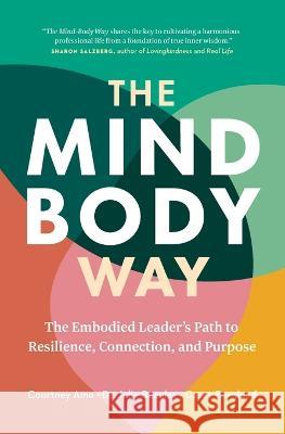 The Mind-Body Way: The Embodied Leader's Path to Resilience, Connection, and Purpose Courtney Amo Julie Beaulac Casey Berglund 9781774583609 Page Two Press - książka