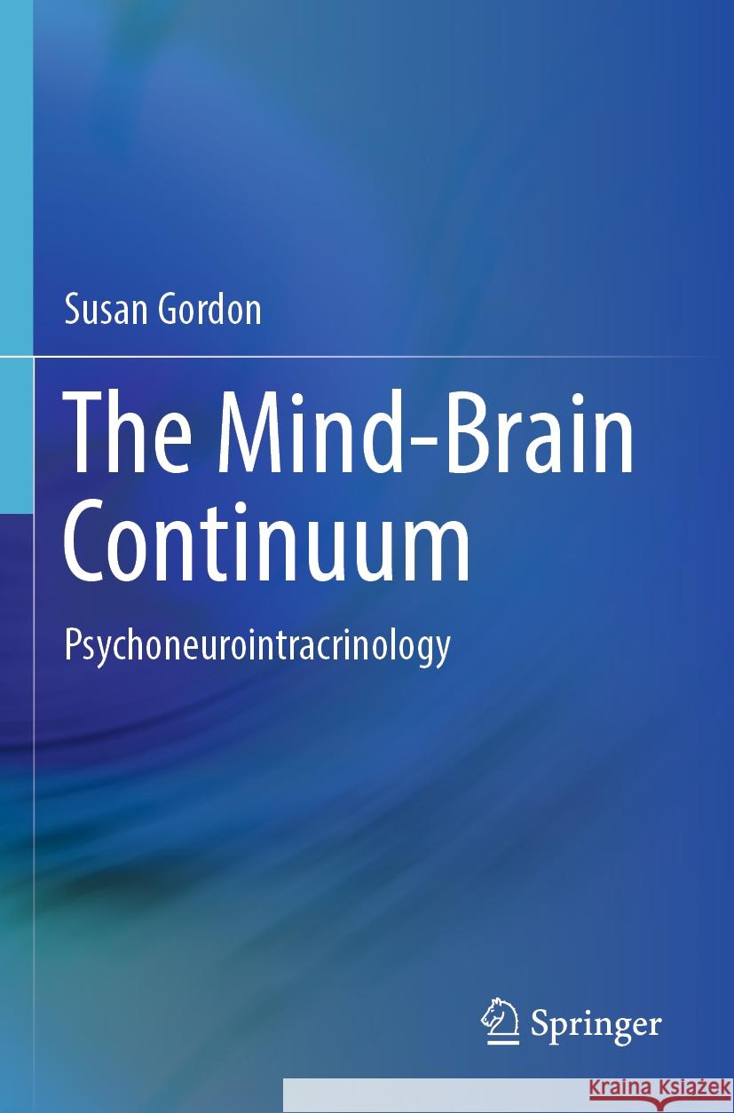 The Mind-Brain Continuum: Psychoneurointracrinology Susan Gordon 9783031100611 Springer - książka
