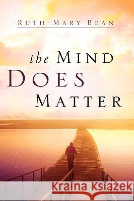 The Mind Does Matter Ruth-Mary Bean 9781594678929 Xulon Press - książka