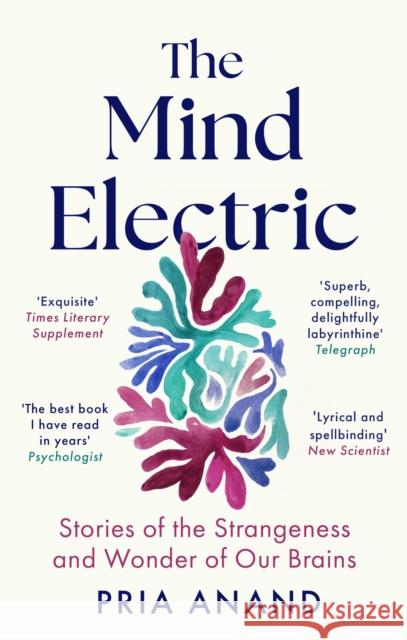 The Mind Electric: 'Lyrical and spellbinding' New Scientist Pria Anand 9780349019123 Little, Brown Book Group - książka