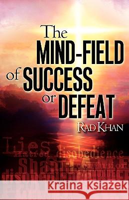 The Mind-Field of Success or Defeat Rad Khan 9781597810227 Xulon Press - książka