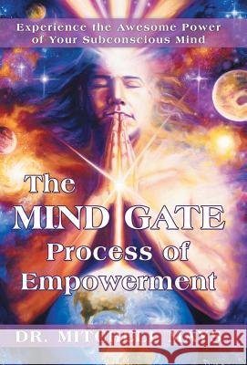The Mind Gate Process of Empowerment: Experience the Awesome Power of Your Subconscious Mind Mitchell Mays, Dr 9781452588513 Balboa Press - książka