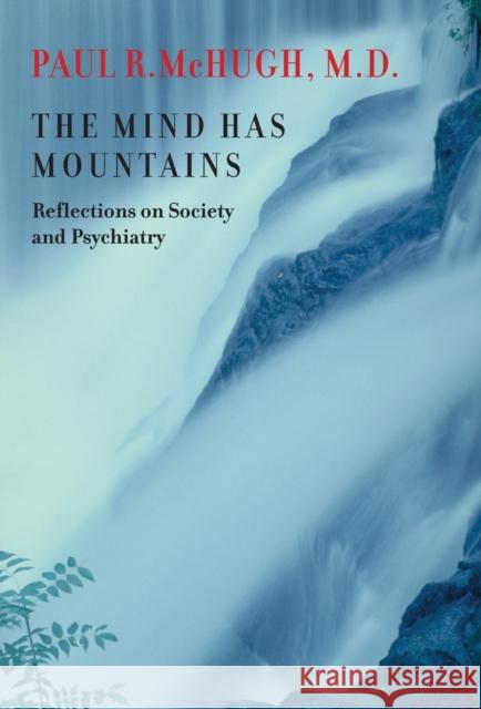 The Mind Has Mountains: Reflections on Society and Psychiatry McHugh, Paul R. 9780801882494 Johns Hopkins University Press - książka