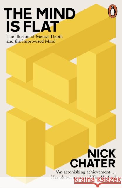 The Mind is Flat: The Illusion of Mental Depth and The Improvised Mind Chater Nick 9780241208779 Penguin Books Ltd - książka