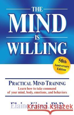 The Mind Is Willing: Mind Mastery the Natural Way Shelia Kimmell 9780976352402 Eagle Crest Publications - książka