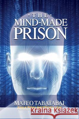 The Mind-Made Prison Mateo Tabatabai Yasar Pervez 9781475136258 Createspace - książka
