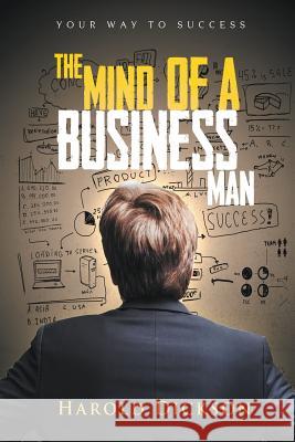 The Mind of a Business Man: Your Way to Success Dickson, Harold 9781635010435 Speedy Publishing LLC - książka