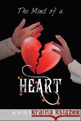 The Mind of a Heart Anne Dennish   9781669818649 Xlibris Us - książka