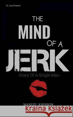 The Mind Of A Jerk: The Diary Of A Single Man Johnson, Manuel 9780692359891 Manuel Johnson - książka