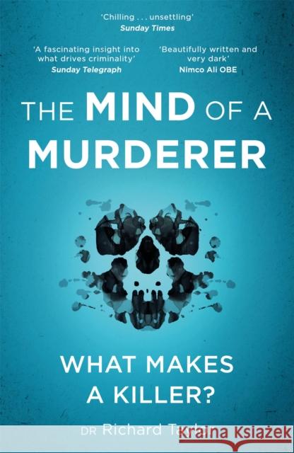 The Mind of a Murderer: A glimpse into the darkest corners of the human psyche, from a leading forensic psychiatrist Richard Taylor 9781472268204 Headline Publishing Group - książka