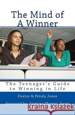 The Mind of A Winner: The Teenagers Guide to Winning in Life Jones, Petula 9780615554525 Uwriteit Publishing Company - książka