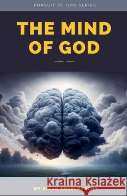 The Mind of God Riaan Engelbrecht 9798215779415 Riaan Engelbrecht - książka