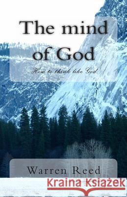 The mind of God: How to think like God Reed, Warren 9781494817855 Createspace - książka
