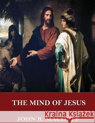 The Mind of Jesus John R. Macduff 9781544047539 Createspace Independent Publishing Platform - książka