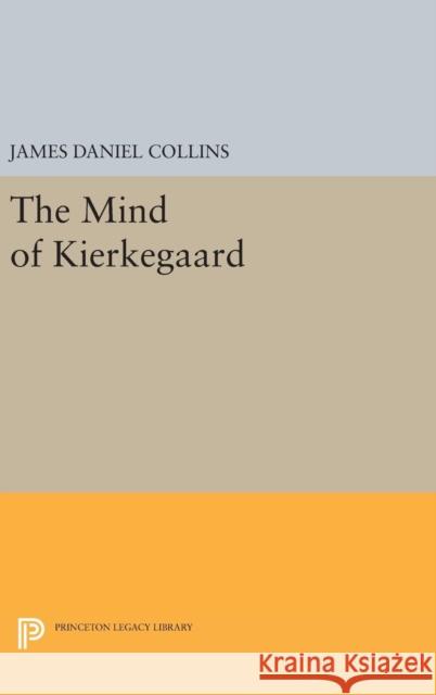 The Mind of Kierkegaard James Daniel Collins 9780691640808 Princeton University Press - książka