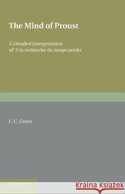 The Mind of Proust: A Detailed Interpretation of 'a La Recherche Du Temps Perdu' Green, F. C. 9781107623804 Cambridge University Press - książka