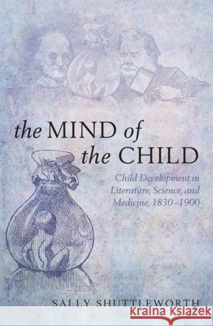 The Mind of the Child: Child Development in Literature, Science, and Medicine 1840-1900 Shuttleworth, Sally S. 9780199582563  - książka