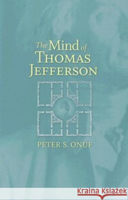 The Mind of Thomas Jefferson Peter S. Onuf 9780813926117 University of Virginia Press - książka