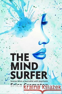 The Mind Surfer: Scenes from a journalist with psychosis Erica Crompton 9781916905788 Victorina Press Ltd - książka