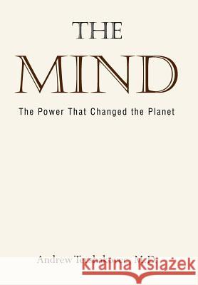 The Mind: The Power That Changed the Planet Tershakovec M. D., Andrew 9781420861426 Authorhouse - książka