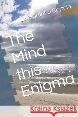 The Mind this Enigma Dr Martinho Correia   9798379169961 Independently Published - książka