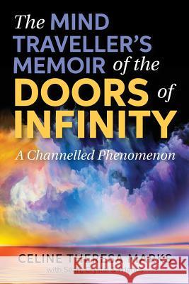 The Mind Traveller's Memoir of the Doors of Infinity: A Channelled Phenomenon Celine Theresa Marks Sean Crystal & 9781541340916 Createspace Independent Publishing Platform - książka