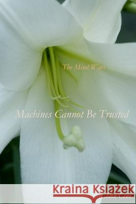 The Mind Wars: Machines Cannot Be Trusted Carl Nelson Eldon Cene 9781546986430 Createspace Independent Publishing Platform - książka