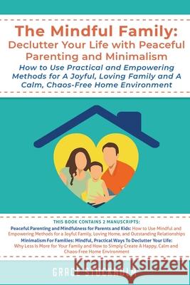 The Mindful Family: Declutter Your Life with Peaceful Parenting and Minimalism - How to Use Practical and Empowering Methods for A Joyful, Grace Stockholm 9789657777084 Dagi LLC - książka