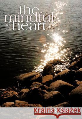 The Mindful Heart Anna Hill 9781452545394 Balboa Press - książka