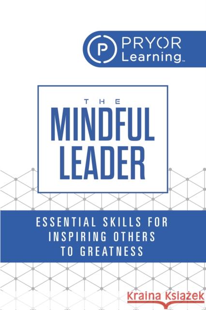 The Mindful Leader: Essential Skills for Inspiring Others to Greatness Pryor Learning 9781722507237 G&D Media - książka