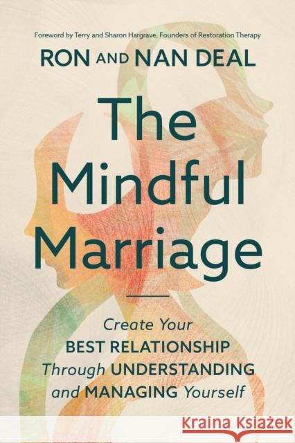 The Mindful Marriage: Create Your Best Relationship Through Understanding and Managing Yourself Terry Hargrave 9781546007395 Worthy Books - książka