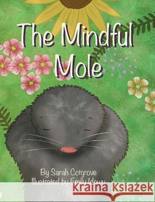 The Mindful Mole Sarah Cotgrove Emily Idowu 9781399933872 Sarah Cotgrove - książka
