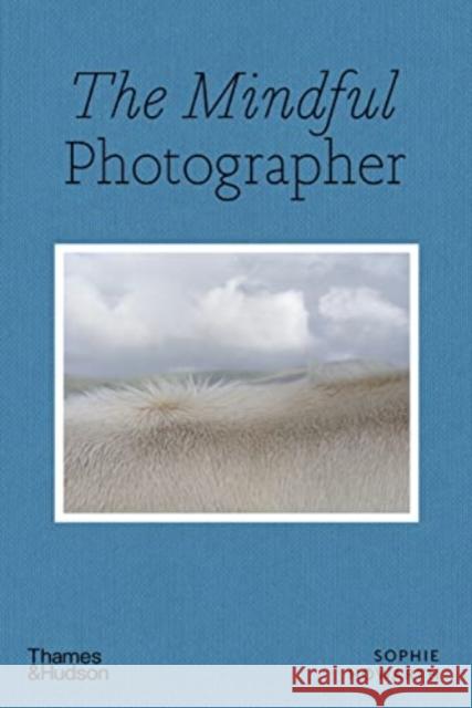 The Mindful Photographer Sophie Howarth 9780500545539 Thames & Hudson Ltd - książka