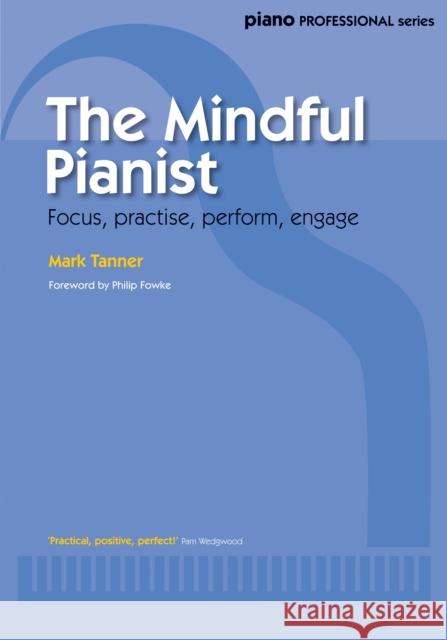 The Mindful Pianist Mark Tanner 9780571539635 Faber Music Ltd - książka