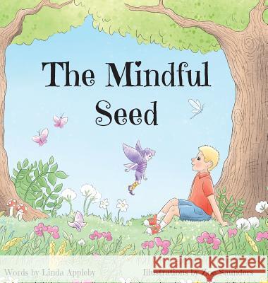 The Mindful Seed Linda Appleby Zoe Saunders 9780960025329 Linda Appleby - książka