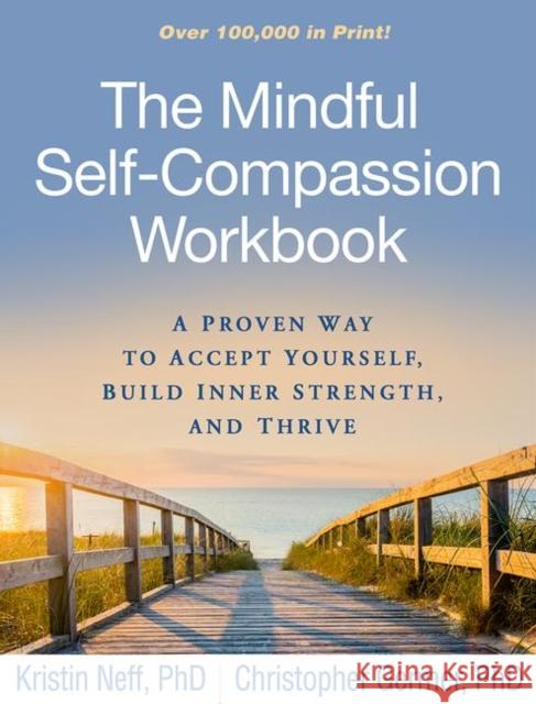 The Mindful Self-Compassion Workbook: A Proven Way to Accept Yourself, Build Inner Strength, and Thrive Kristin Neff Christopher Germer 9781462535651 Guilford Publications - książka