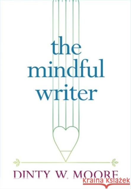 The Mindful Writer Dinty W. Moore 9781614293521 Wisdom Publications,U.S. - książka