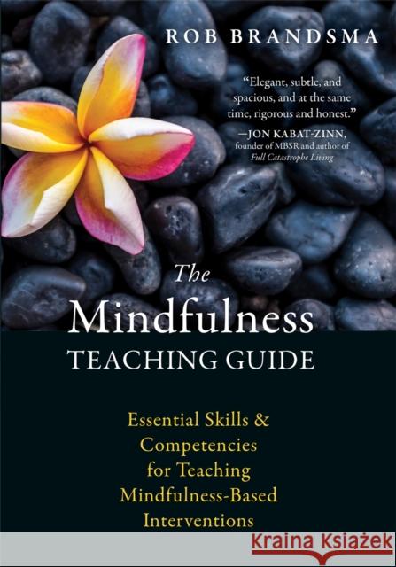 The Mindfulness Teaching Guide: Essential Skills and Competencies for Teaching Mindfulness-Based Interventions Rob Brandsma 9781626256163 New Harbinger Publications - książka