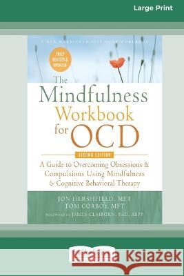 The Mindfulness Workbook for OCD Jon Hershfield and Tom Corboy 9780369387059 ReadHowYouWant - książka