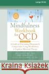The Mindfulness Workbook for OCD Jon Hershfield and Tom Corboy 9780369387059 ReadHowYouWant