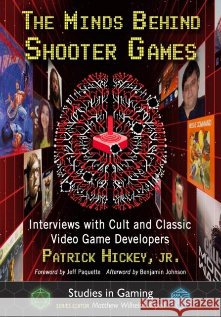 The Minds Behind Shooter Games: Interviews with Cult and Classic Video Game Developers Hickey, Patrick 9781476682730 McFarland & Company - książka