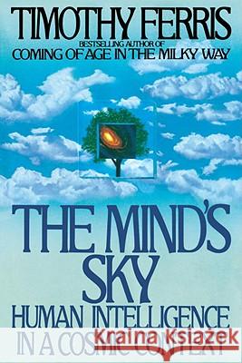 The Mind's Sky: Human Intelligence in a Cosmic Context Timothy Ferris 9780553371338 Bantam Books - książka